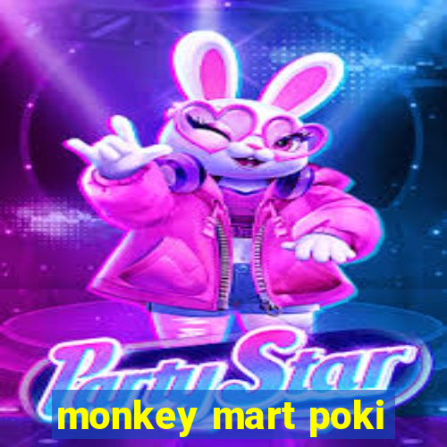 monkey mart poki